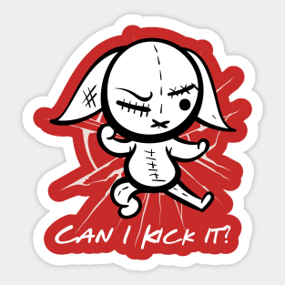 Can I kick it? Yes you can Sticker